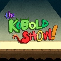 the Kobold Show!