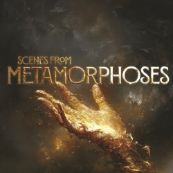 Scenes from Metamorphoses