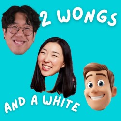 2 Wongs and a White