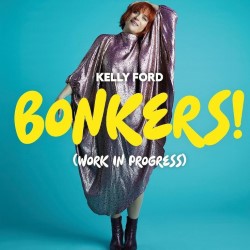 Kelly Ford: Bonkers (Work In Progress)