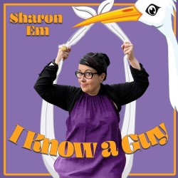 Sharon Em: I Know a Guy