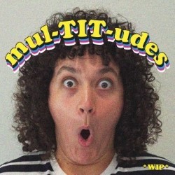 Tara McCullough: mul-TIT-udes (WIP)