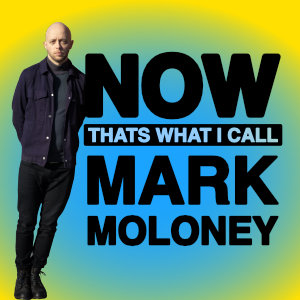 NOW THAT’S WHAT I CALL MARK MOLONEY – WIP