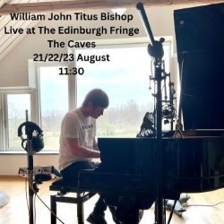 William John Titus Bishop: Live at the Edinburgh Fringe