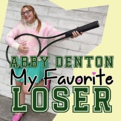 Abby Denton: My Favorite Loser