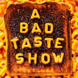 A Bad Taste Show