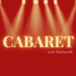 Cabaret with Pitchcraft
