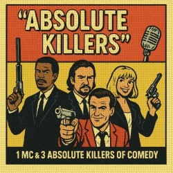 1 MC and 3 Absolute Killers (of Comedy!)
