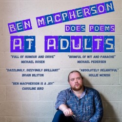Ben Macpherson Does Poems at Adults