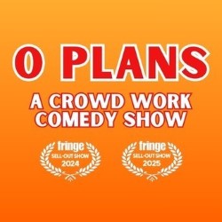 0 Plans: A Crowd Work Comedy Show