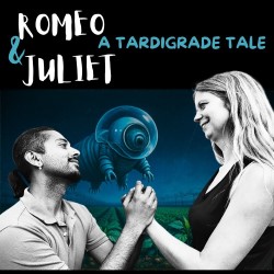 Romeo and Juliet – A Tardigrade Tale