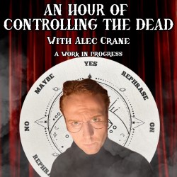 An Hour of Controlling the Dead with Alec Crane