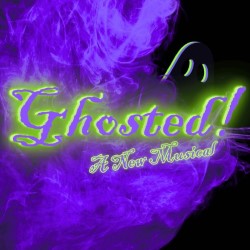 Ghosted! A New Musical
