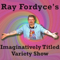 Ray Fordyce's Imaginatively Titled Variety Show