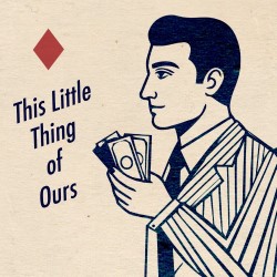 This Little Thing of Ours