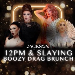 12PM & SLAYING: Boozy Drag Brunch @ Jackson The Tailor