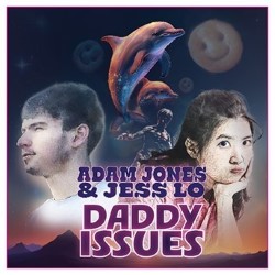 Adam Jones and Jess Lo: Daddy Issues