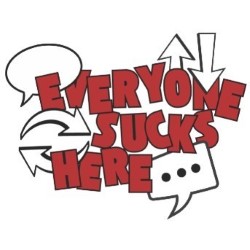 Everyone Sucks Here