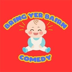 Bring Yer Bairn Comedy