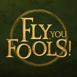 Fly, You Fools!