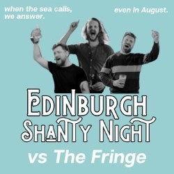 Edinburgh Shanty Night vs the Fringe