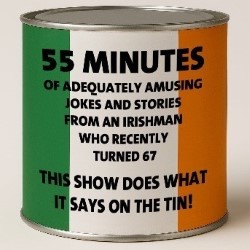 55 Minutes of Adequately Amusing Jokes And Stories From An Irishman Who Recently Turned 67