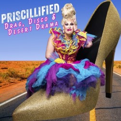 Priscillified: Drag, Disco and Desert Drama