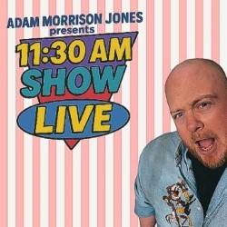 11:30am Show Live with Adam Morrison Jones