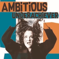 Ambitious Underachiever