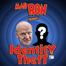 Mad Ron Presents – Identity Theft