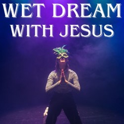 Wet Dream With Jesus