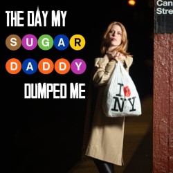 The Day My Sugar Daddy Dumped Me
