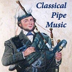 Classical Bagpipe Music – Scotland's Hidden Treasure