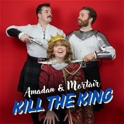 Amadan and Mortair Kill the King