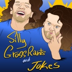 Silly Gross Rants and Jokes
