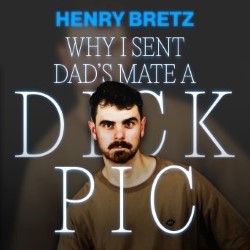 Why I Sent Dad’s Mate a Dick Pic