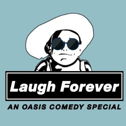 Laugh Forever: An Oasis Comedy Special