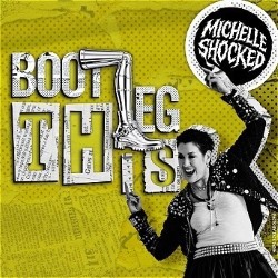 Michelle Shocked: Bootleg This!