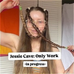 Jessie Cave: Only Work [in progress]