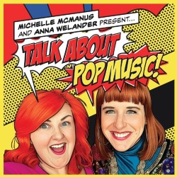 Michelle McManus and Anna Welander Present: Talk About Pop Music