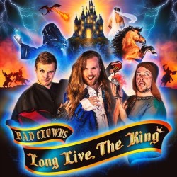 Bad Clowns: Long Live the King!