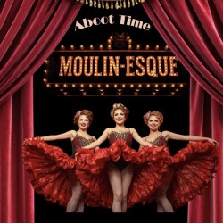 Aboot Time: Moulin-Esque the Scottish Moulin Rouge