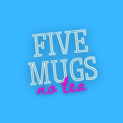 5 Mugs No Tea