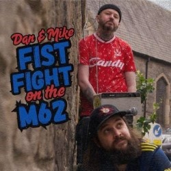 Dan and Mike Fist Fight on the M62