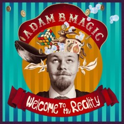Adam B Magic: Welcome to My Reality