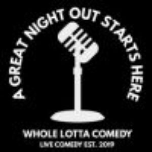 WHOLE LOTTA COMEDY