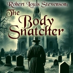 Robert Louis Stevenson: The Body Snatcher