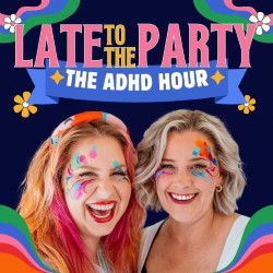 Late to the Party: The ADHD Hour