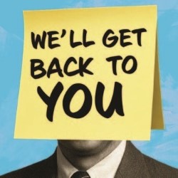 We'll Get Back to You