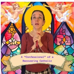 A "Confessional" of a Recovering Catholic